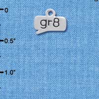 C4302 tlf - gr8 - Great - Text Chat - Silver Plated Charm (6 per package)