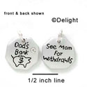 N1037+ - Dad's Bank, See Mom for Withdrawals - Silver Resin Charm (6 charms per package)