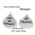 N1042+ - Why be Normal? Be Fabulous! - Silver Resin Charm (6 charms per package)